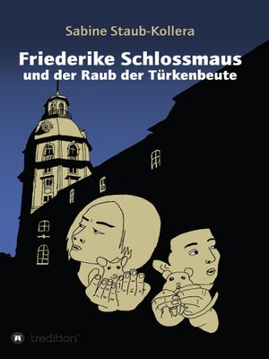 cover image of Friederike Schlossmaus und der Raub der Türkenbeute